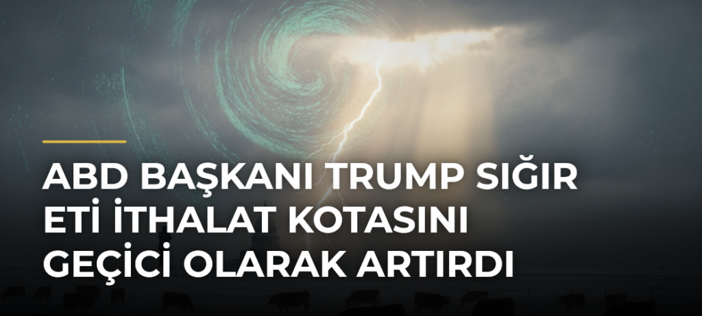 ABD Başkanı Trump sığır eti ithalat kotasını geçici olarak artırdı