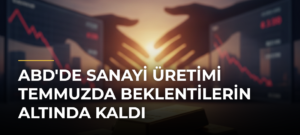 ABD’de sanayi üretimi temmuzda beklentilerin altında kaldı