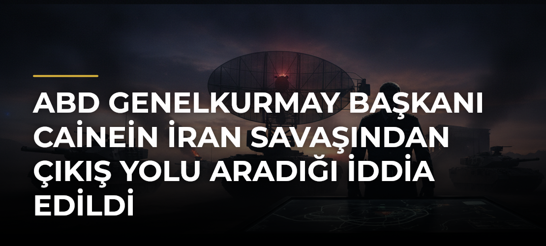 ABD Genelkurmay Başkanı Cainein İran savaşından çıkış yolu aradığı iddia edildi - Haber Sitesi