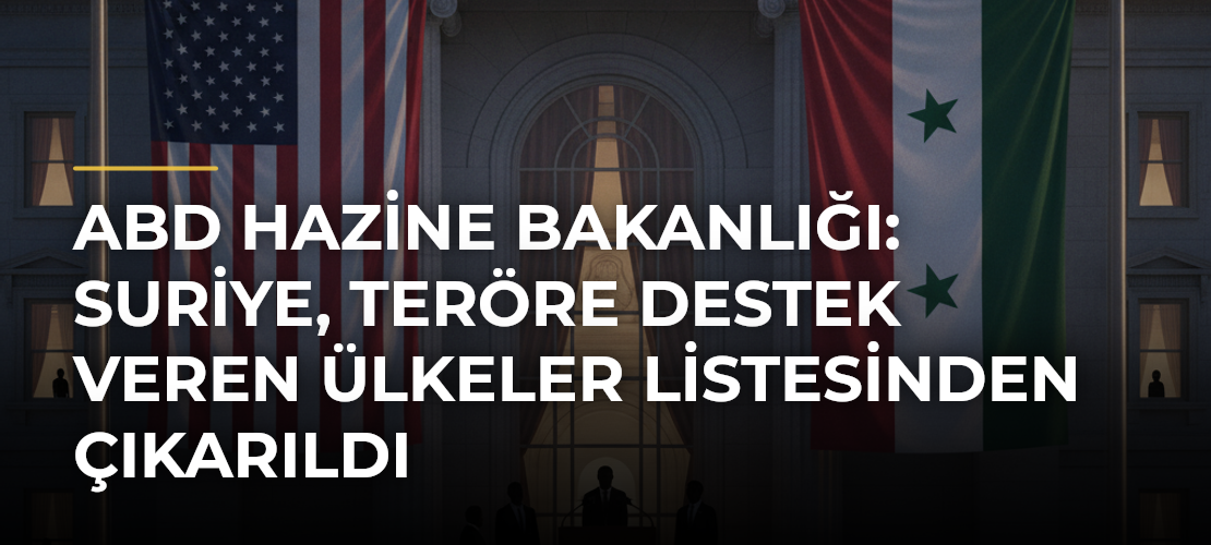 ABD Hazine Bakanlığı: Suriye, teröre destek veren ülkeler listesinden çıkarıldı - Mirat Haber
