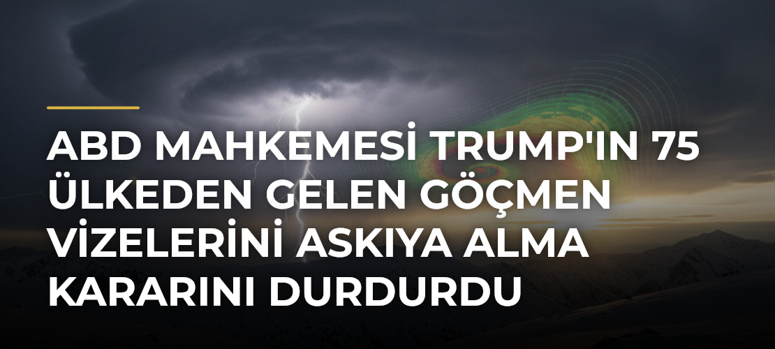ABD mahkemesi Trump'ın 75 ülkeden gelen göçmen vizelerini askıya alma kararını durdurdu - Mirat Haber
