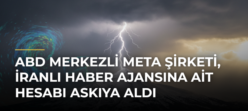 ABD merkezli Meta şirketi, İranlı haber ajansına ait hesabı askıya aldı