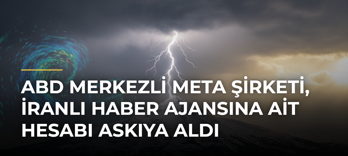 ABD merkezli Meta şirketi, İranlı haber ajansına ait hesabı askıya aldı