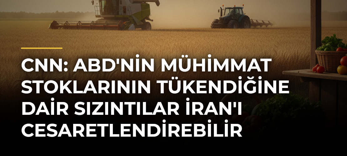 CNN: ABD'nin mühimmat stoklarının tükendiğine dair sızıntılar İran'ı cesaretlendirebilir