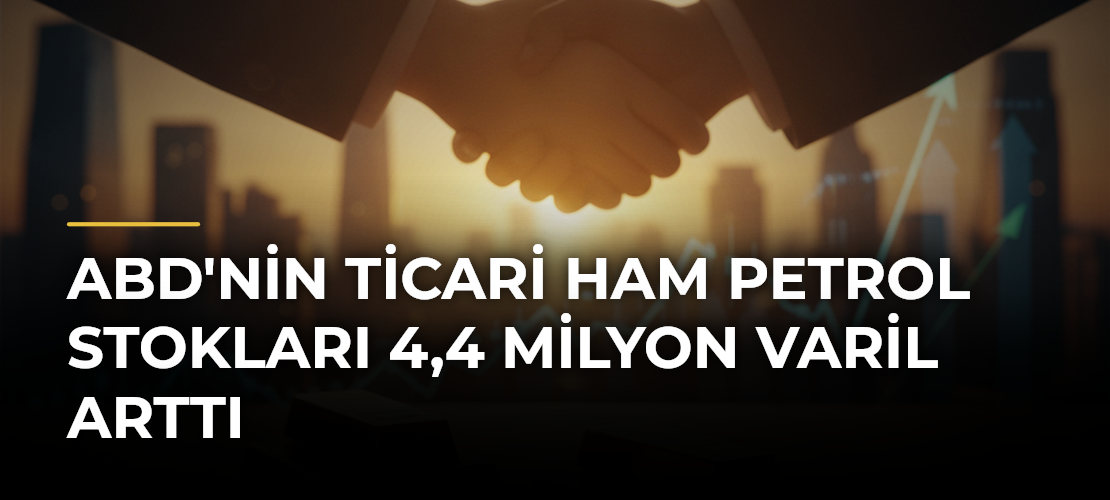 ABD'nin ticari ham petrol stokları 4,4 milyon varil arttı