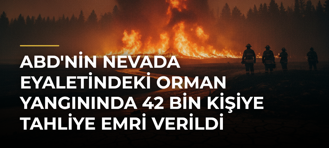ABD'nin Nevada eyaletindeki orman yangınında 42 bin kişiye tahliye emri verildi - Mirat Haber