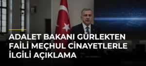 Adalet Bakanı Gürlekten faili meçhul cinayetlerle ilgili açıklama