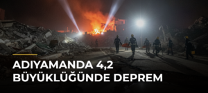 Adıyamanda 4,2 büyüklüğünde deprem