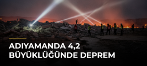 Adıyamanda 4,2 büyüklüğünde deprem