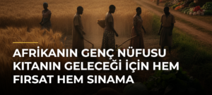 Afrikanın genç nüfusu kıtanın geleceği için hem fırsat hem sınama