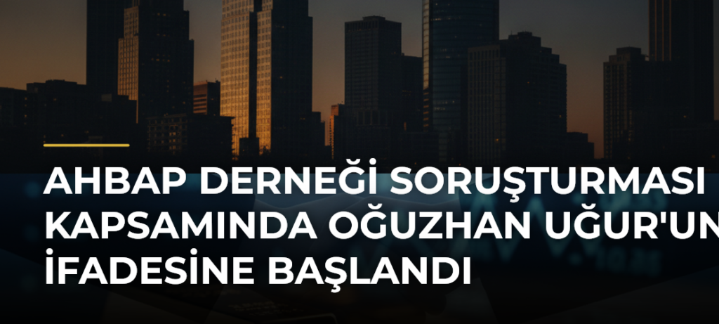 Ahbap Derneği Soruşturması Kapsamında Oğuzhan Uğur’un İfadesine Başlandı