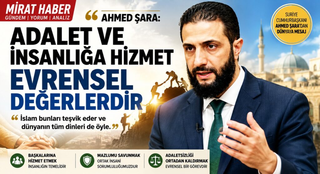 Şara: Adalet ve İnsanlığa Hizmet Evrensel Değerlerdir