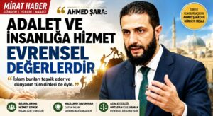 Şara: Adalet ve İnsanlığa Hizmet Evrensel Değerlerdir