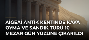 Aigeai Antik Kentinde Kaya Oyma ve Sandık Türü 10 Mezar Gün Yüzüne Çıkarıldı