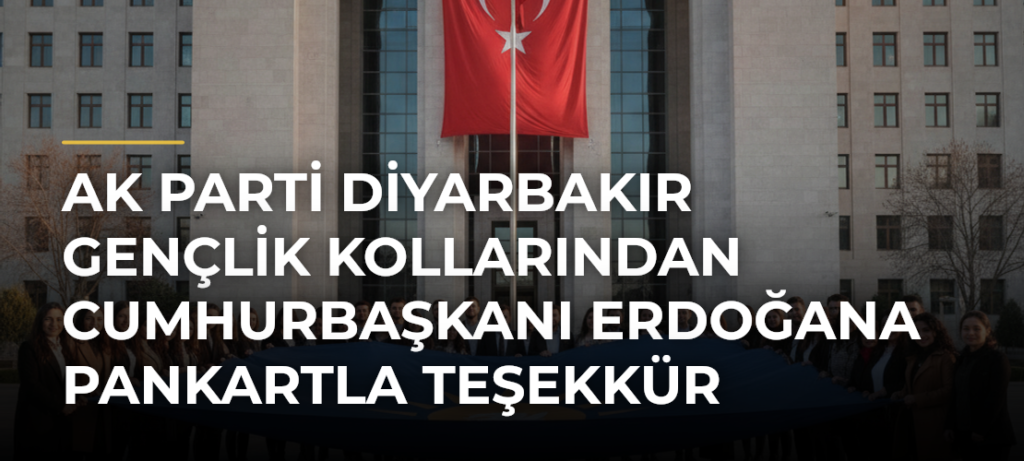 AK Parti Diyarbakır Gençlik Kollarından Cumhurbaşkanı Erdoğana pankartla teşekkür