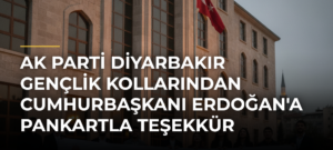 AK Parti Diyarbakır Gençlik Kollarından Cumhurbaşkanı Erdoğan’a Pankartla Teşekkür