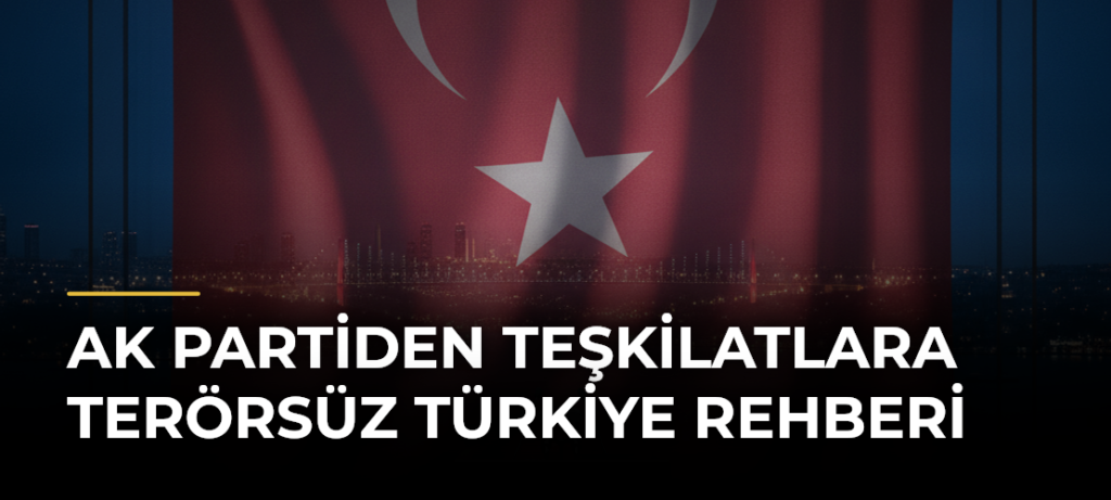AK Partiden teşkilatlara Terörsüz Türkiye rehberi