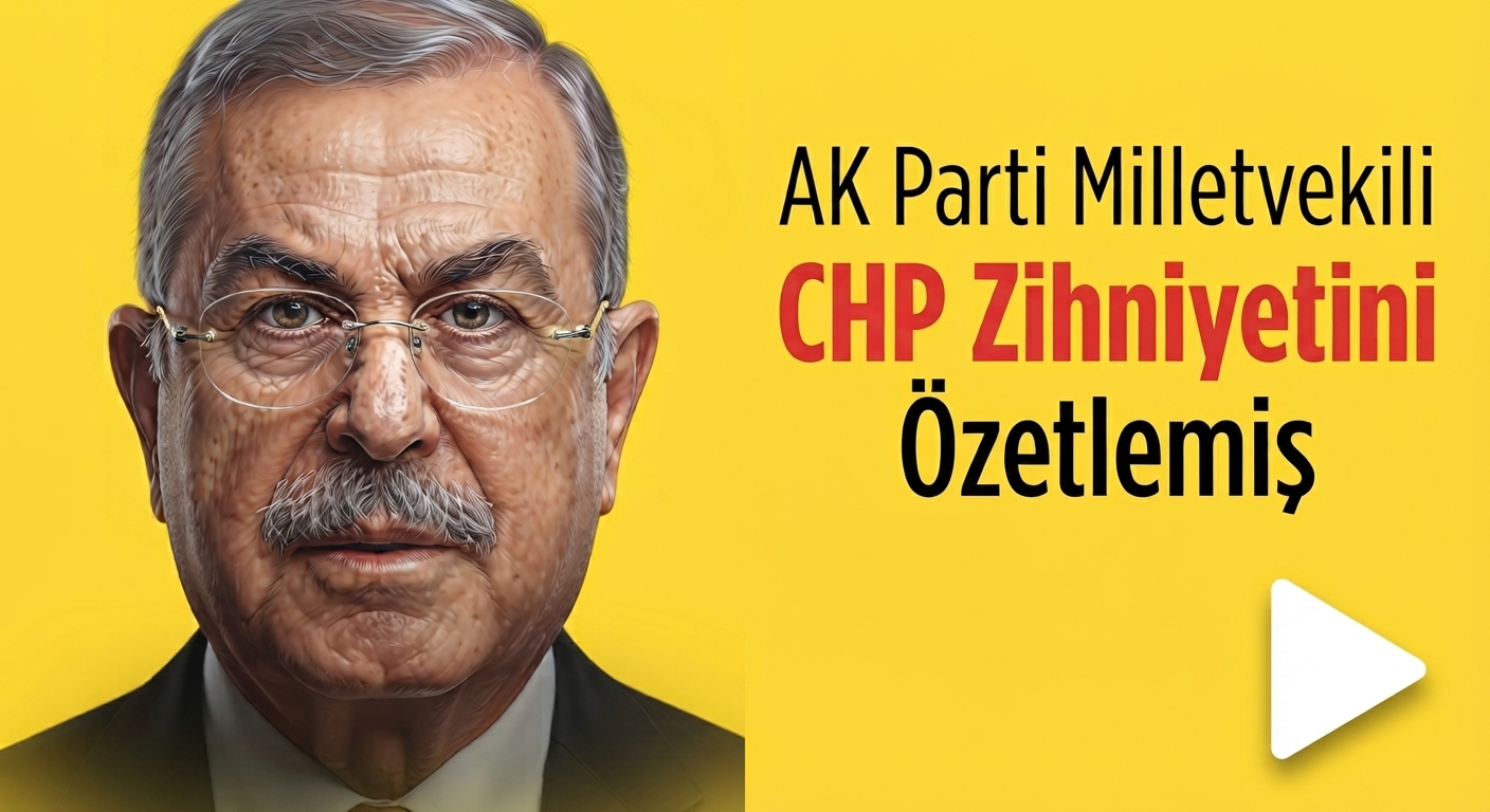 AK Parti Milletvekili’nden CHP Zihniyetine Sert Tepki