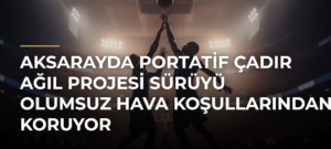 Aksarayda Portatif Çadır Ağıl Projesi sürüyü olumsuz hava koşullarından koruyor