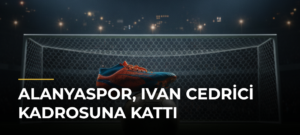 Alanyaspor, Ivan Cedrici Kadrosuna Kattı