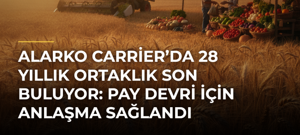 Alarko Carrier’da 28 Yıllık Ortaklık Son Buluyor: Pay Devri İçin Anlaşma Sağlandı