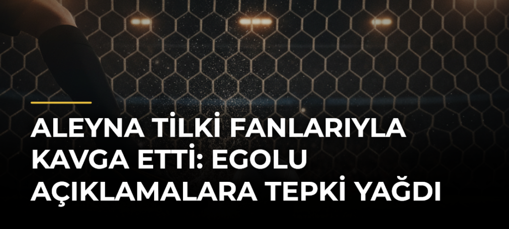 Aleyna Tilki fanlarıyla kavga etti: Egolu açıklamalara tepki yağdı