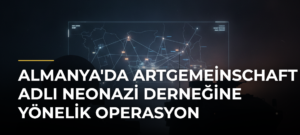 Almanya’da Artgemeinschaft Adlı Neonazi Derneğine Yönelik Operasyon