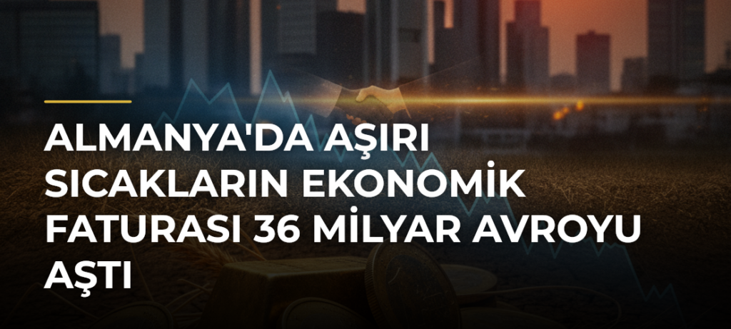 Almanya’da Aşırı Sıcakların Ekonomik Faturası 36 Milyar Avroyu Aştı