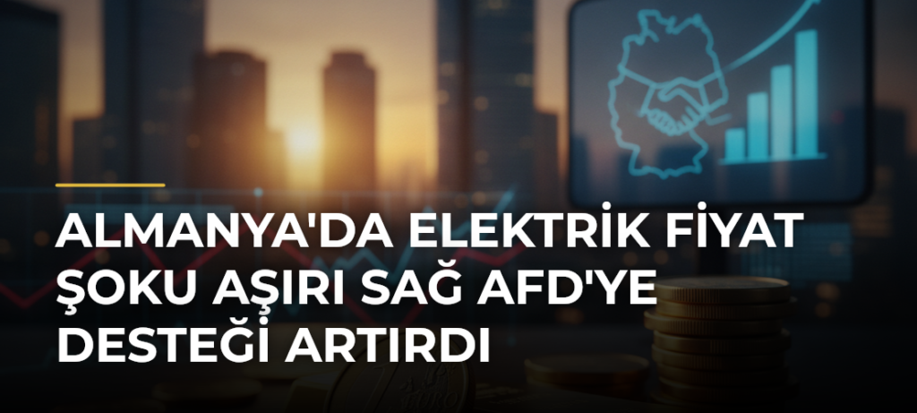 Almanya’da Elektrik Fiyat Şoku Aşırı Sağ AfD’ye Desteği Artırdı