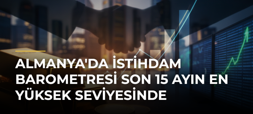 Almanya’da İstihdam Barometresi Son 15 Ayın En Yüksek Seviyesinde