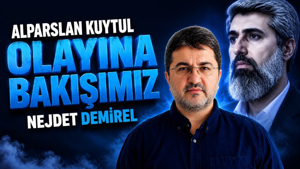 Alparslan Kuytul Olayına Bakışımız