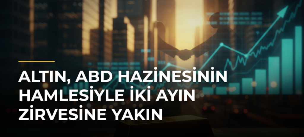 Altın, ABD Hazinesinin hamlesiyle iki ayın zirvesine yakın