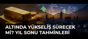 Altında Yükseliş Sürecek Mi? Yıl Sonu Tahminleri