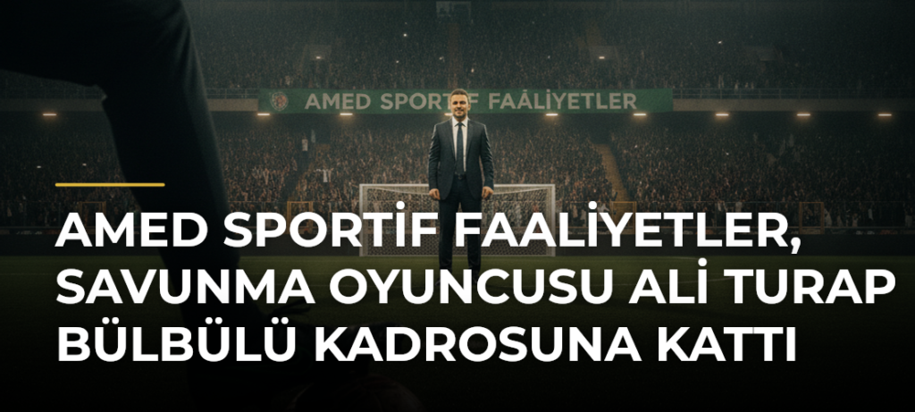 Amed Sportif Faaliyetler, Savunma Oyuncusu Ali Turap Bülbülü Kadrosuna Kattı