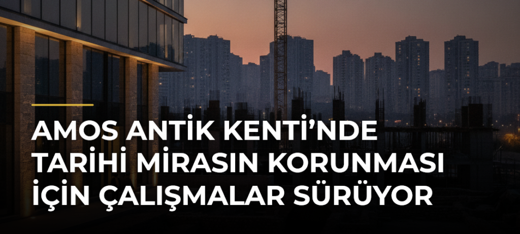Amos Antik Kenti’nde tarihi mirasın korunması için çalışmalar sürüyor
