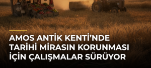 Amos Antik Kenti’nde Tarihi Mirasın Korunması İçin Çalışmalar Sürüyor