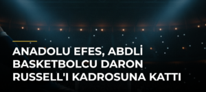 Anadolu Efes, ABDli Basketbolcu Daron Russell’ı Kadrosuna Kattı