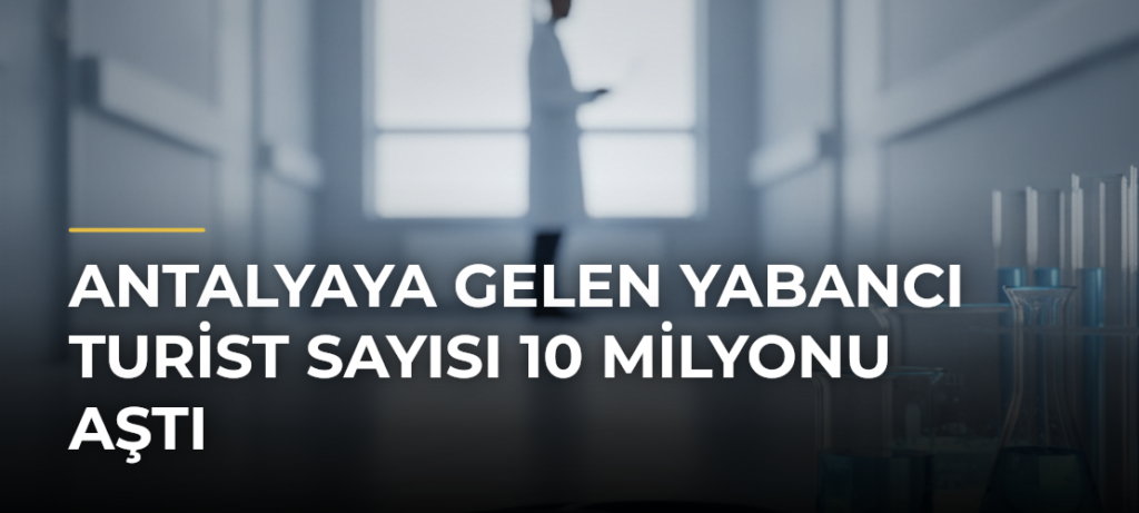 Antalyaya gelen yabancı turist sayısı 10 milyonu aştı