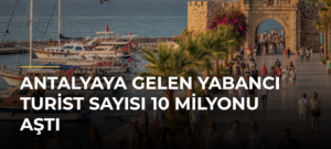 Antalyaya Gelen Yabancı Turist Sayısı 10 Milyonu Aştı