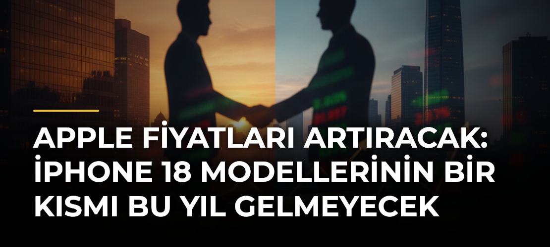 Apple fiyatları artıracak: iPhone 18 modellerinin bir kısmı bu yıl gelmeyecek