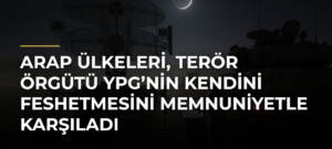 Arap Ülkeleri, Terör Örgütü YPG’nin Kendini Feshetmesini Memnuniyetle Karşıladı
