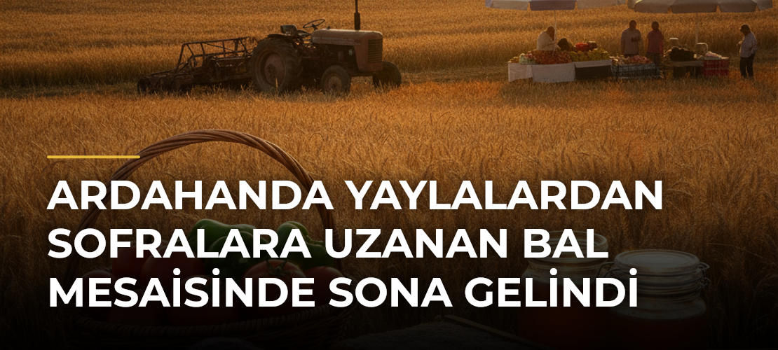 Ardahanda yaylalardan sofralara uzanan bal mesaisinde sona gelindi - Mirat Haber