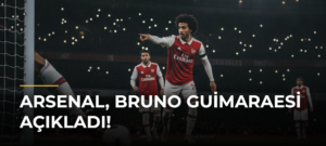 Arsenal, Bruno Guimaraesi açıkladı!