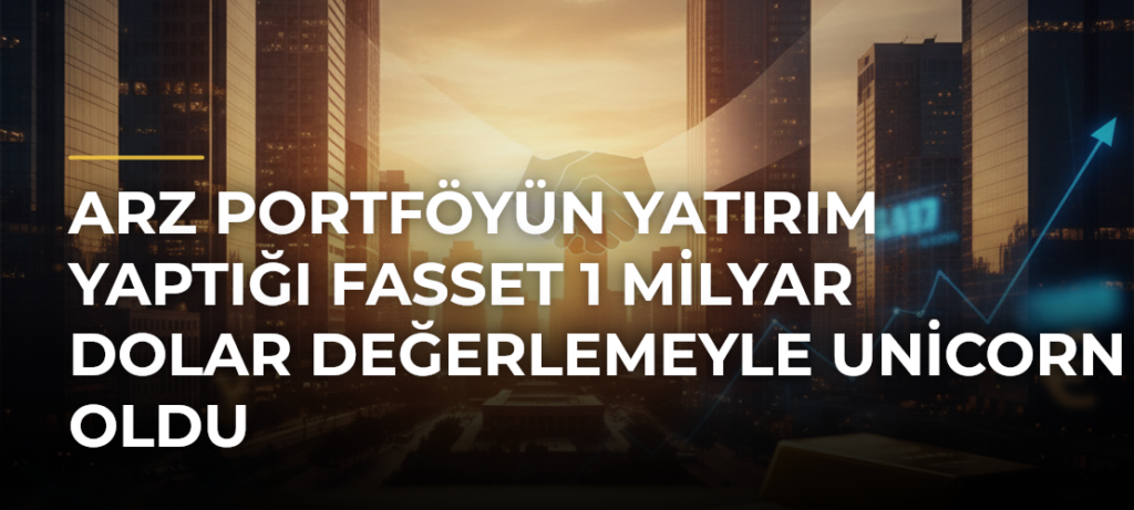 Arz Portföyün yatırım yaptığı Fasset 1 milyar dolar değerlemeyle unicorn oldu