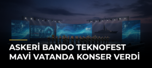 Askeri Bando TEKNOFEST Mavi Vatanda Konser Verdi