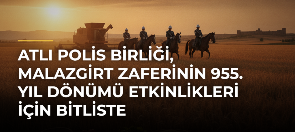 Atlı Polis Birliği, Malazgirt Zaferinin 955. yıl dönümü etkinlikleri için Bitliste