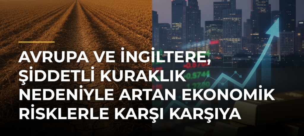 Avrupa ve İngiltere, şiddetli kuraklık nedeniyle artan ekonomik risklerle karşı karşıya