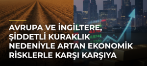 Avrupa ve İngiltere, şiddetli kuraklık nedeniyle artan ekonomik risklerle karşı karşıya