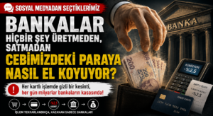 Bankalar Hiçbir Şey Üretmeden Ve Satmadan Paramıza Nasıl El Koyuyor