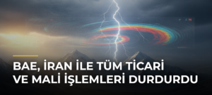 BAE, İran ile tüm ticari ve mali işlemleri durdurdu